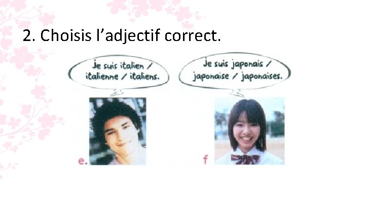 2. Choisis l’adjectif correct. 2. Choisis l’adjectif correct.