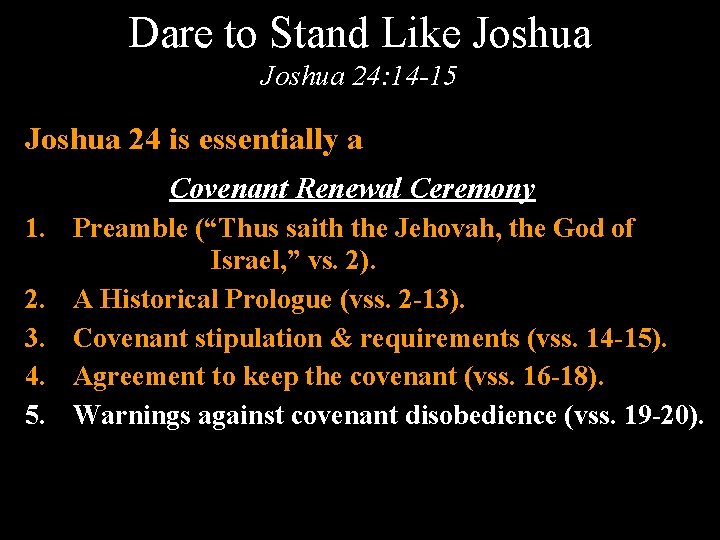 Dare to Stand Like Joshua 24: 14 -15 Joshua 24 is essentially a Covenant