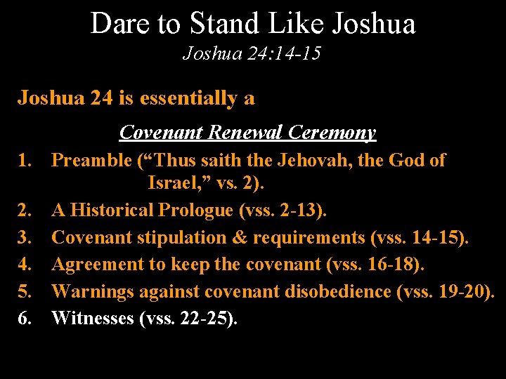 Dare to Stand Like Joshua 24: 14 -15 Joshua 24 is essentially a Covenant