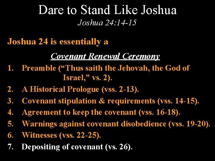 Dare to Stand Like Joshua 24: 14 -15 Joshua 24 is essentially a Covenant
