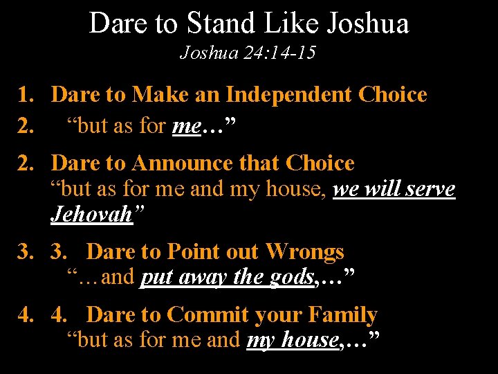 Dare to Stand Like Joshua 24: 14 -15 1. Dare to Make an Independent