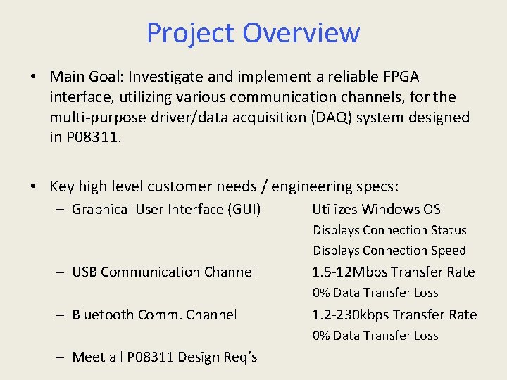 Project Overview • Main Goal: Investigate and implement a reliable FPGA interface, utilizing various