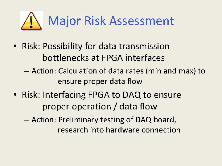 Major Risk Assessment • Risk: Possibility for data transmission bottlenecks at FPGA interfaces –