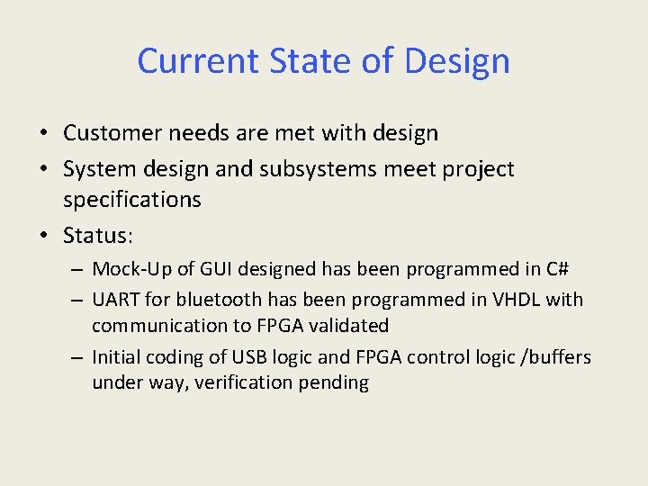Current State of Design • Customer needs are met with design • System design