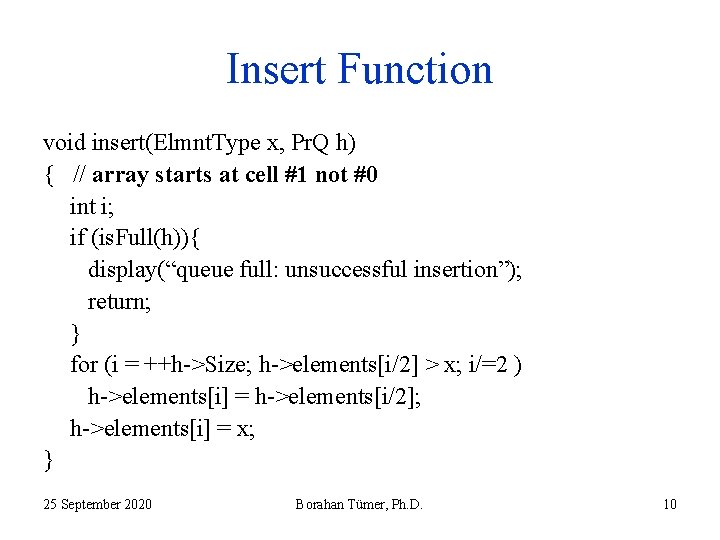 Insert Function void insert(Elmnt. Type x, Pr. Q h) { // array starts at