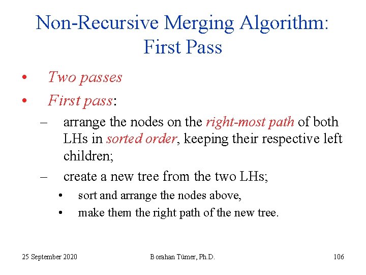 Non-Recursive Merging Algorithm: First Pass • • Two passes First pass: – arrange the