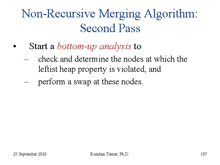 Non-Recursive Merging Algorithm: Second Pass • Start a bottom-up analysis to – – check