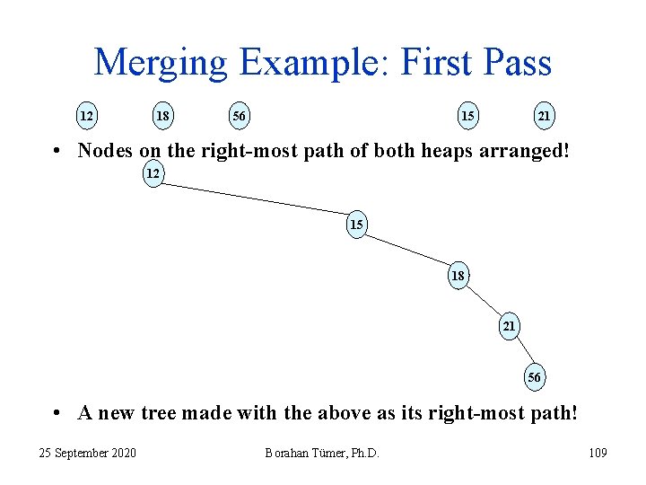 Merging Example: First Pass 12 18 15 56 21 • Nodes on the right-most