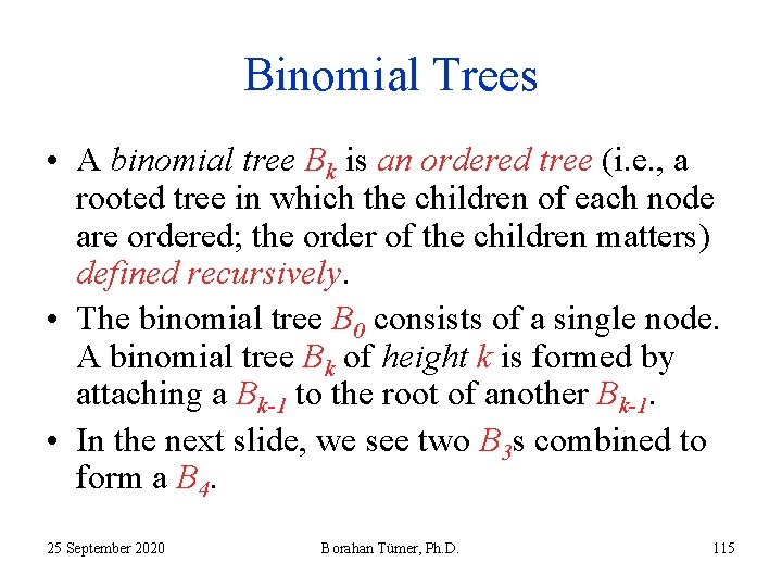 Binomial Trees • A binomial tree Bk is an ordered tree (i. e. ,