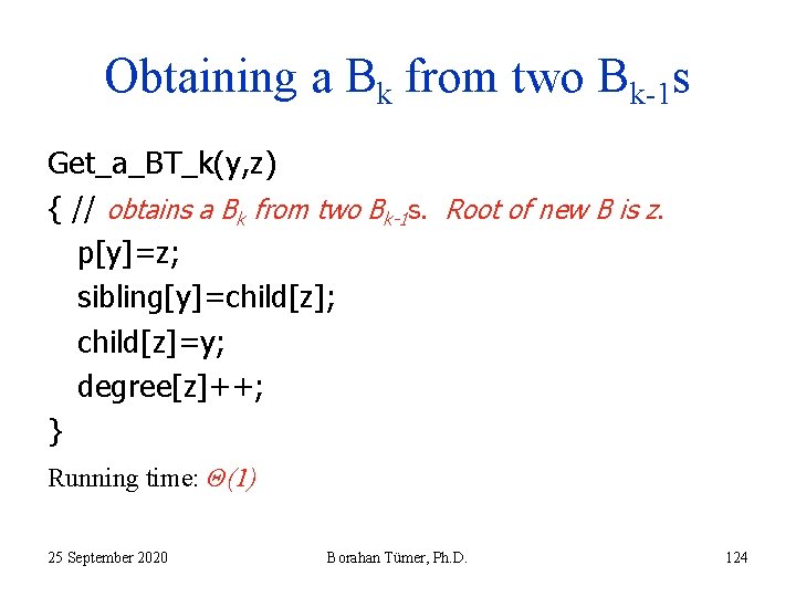 Obtaining a Bk from two Bk-1 s Get_a_BT_k(y, z) { // obtains a Bk