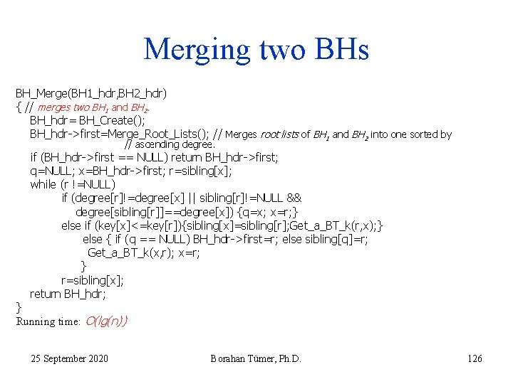 Merging two BHs BH_Merge(BH 1_hdr, BH 2_hdr) { // merges two BH 1 and