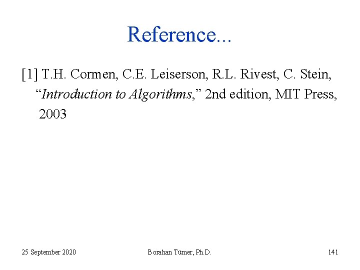 Reference. . . [1] T. H. Cormen, C. E. Leiserson, R. L. Rivest, C.