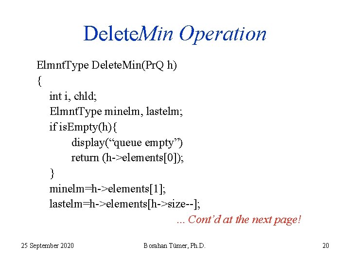 Delete. Min Operation Elmnt. Type Delete. Min(Pr. Q h) { int i, chld; Elmnt.