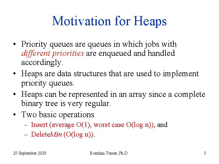 Motivation for Heaps • Priority queues are queues in which jobs with different priorities