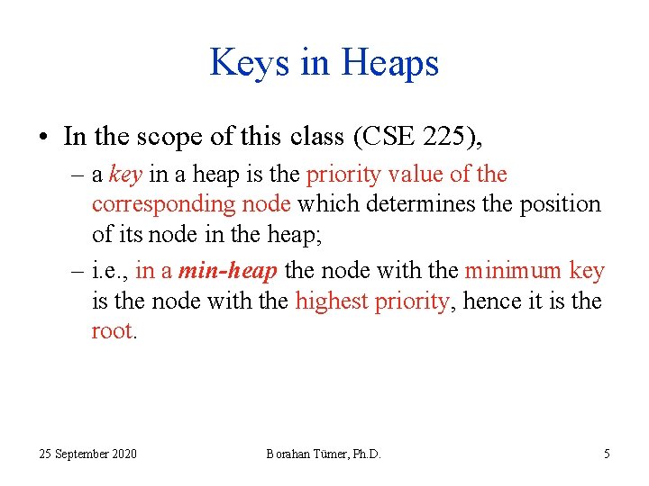 Keys in Heaps • In the scope of this class (CSE 225), – a