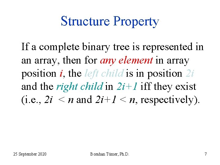 Structure Property If a complete binary tree is represented in an array, then for