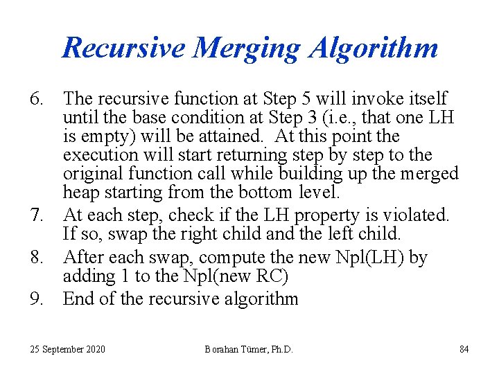 Recursive Merging Algorithm 6. The recursive function at Step 5 will invoke itself until