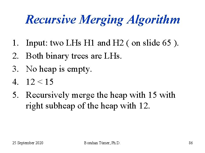 Recursive Merging Algorithm 1. 2. 3. 4. 5. Input: two LHs H 1 and