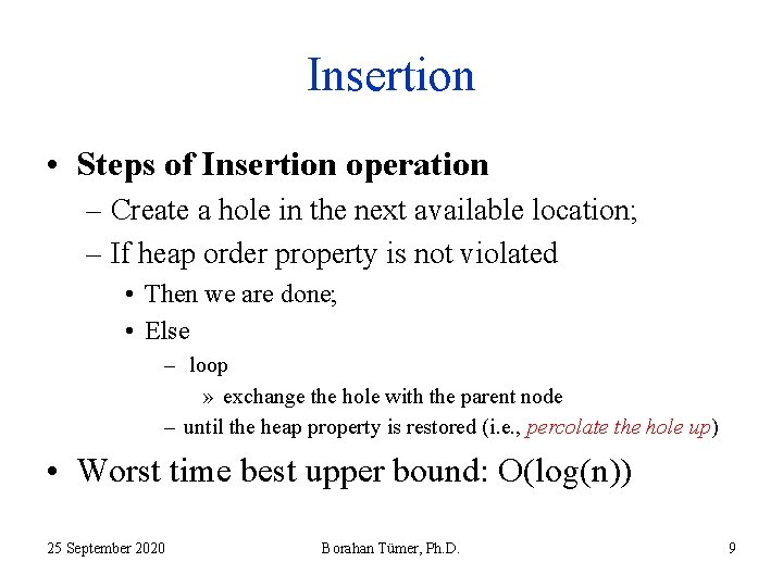 Insertion • Steps of Insertion operation – Create a hole in the next available