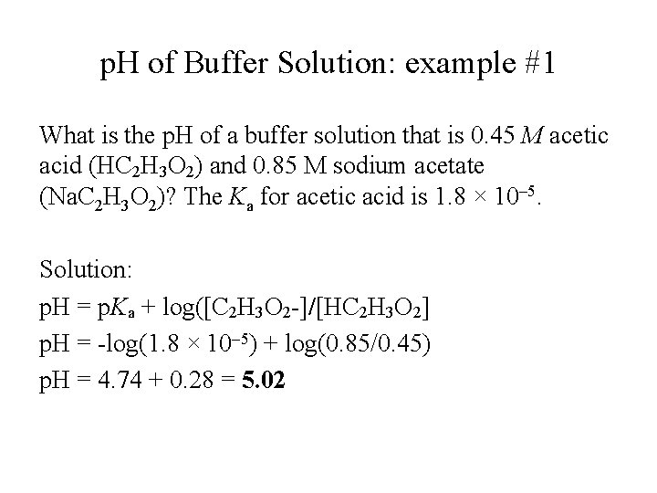 p. H of Buffer Solution: example #1 What is the p. H of a