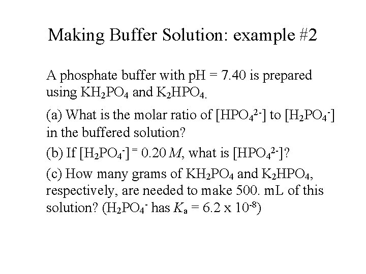 Making Buffer Solution: example #2 A phosphate buffer with p. H = 7. 40