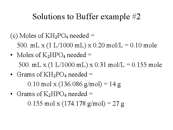 Solutions to Buffer example #2 (c) Moles of KH 2 PO 4 needed =