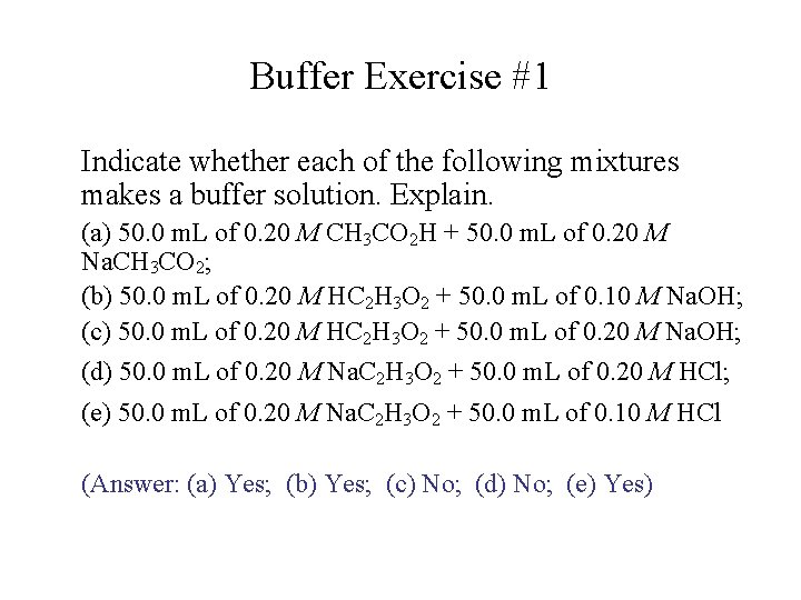 Buffer Exercise #1 Indicate whether each of the following mixtures makes a buffer solution.