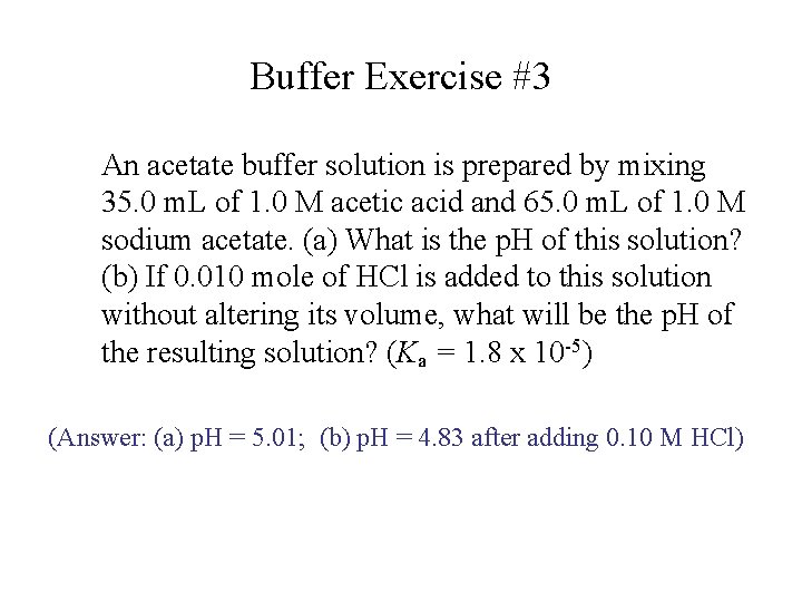 Buffer Exercise #3 An acetate buffer solution is prepared by mixing 35. 0 m.