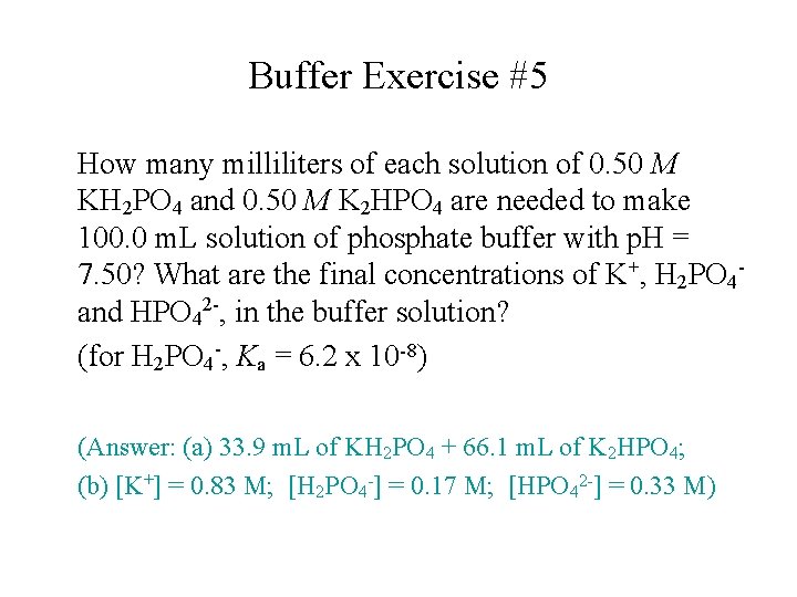 Buffer Exercise #5 How many milliliters of each solution of 0. 50 M KH