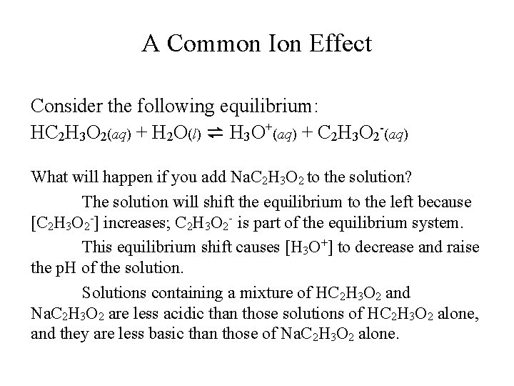 A Common Ion Effect Consider the following equilibrium: HC 2 H 3 O 2(aq)