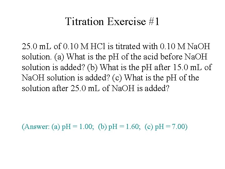 Titration Exercise #1 25. 0 m. L of 0. 10 M HCl is titrated