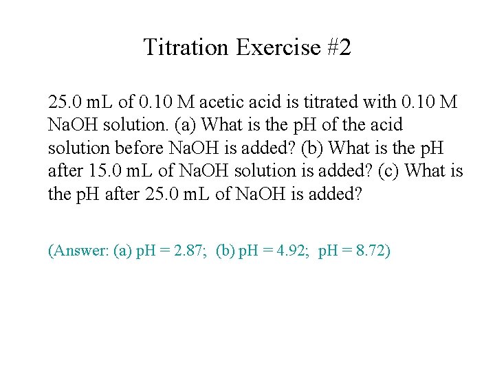 Titration Exercise #2 25. 0 m. L of 0. 10 M acetic acid is