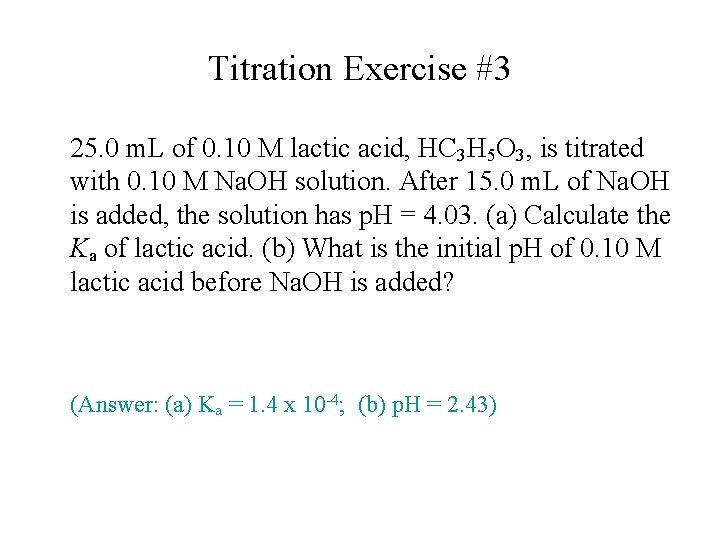 Titration Exercise #3 25. 0 m. L of 0. 10 M lactic acid, HC