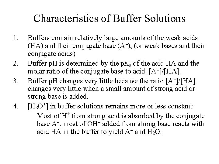 Characteristics of Buffer Solutions 1. 2. 3. 4. Buffers contain relatively large amounts of