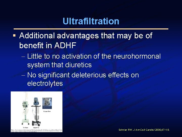 Ultrafiltration § Additional advantages that may be of benefit in ADHF - Little to