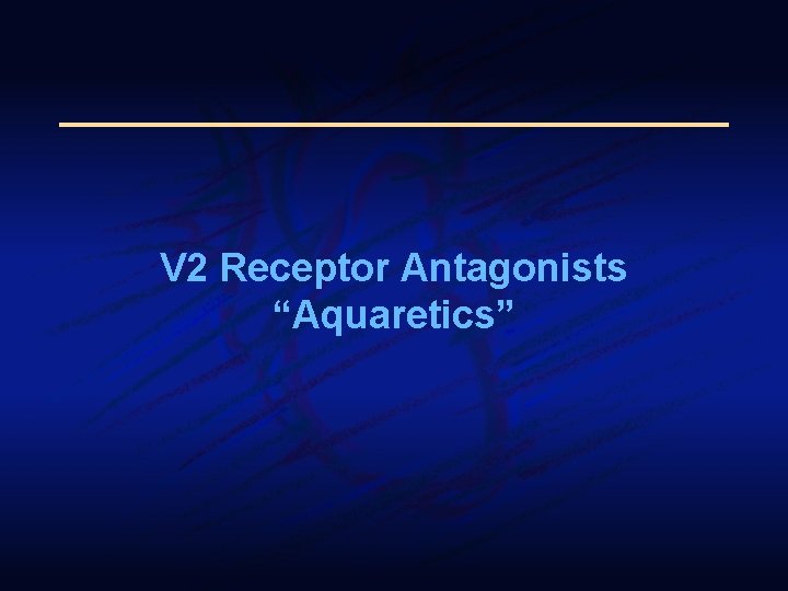 V 2 Receptor Antagonists “Aquaretics” 