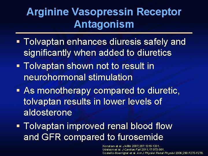 Arginine Vasopressin Receptor Antagonism § Tolvaptan enhances diuresis safely and significantly when added to