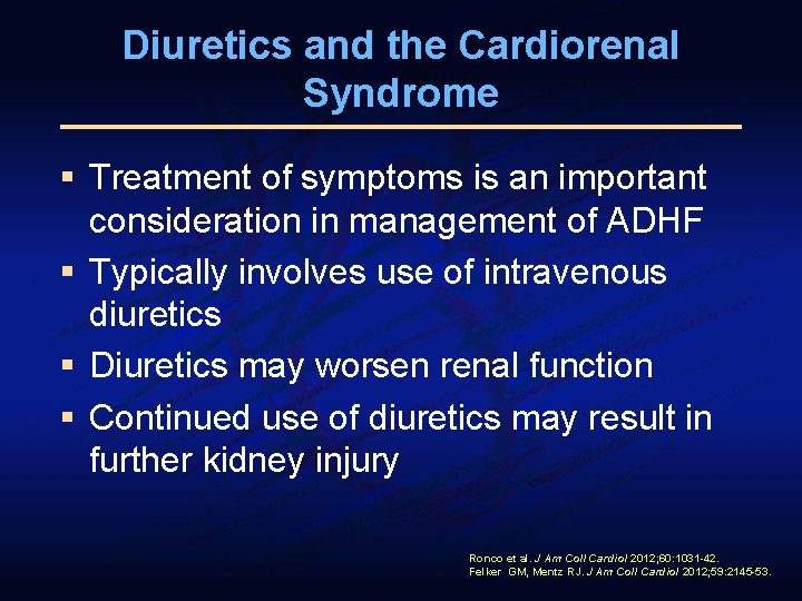 Diuretics and the Cardiorenal Syndrome § Treatment of symptoms is an important consideration in