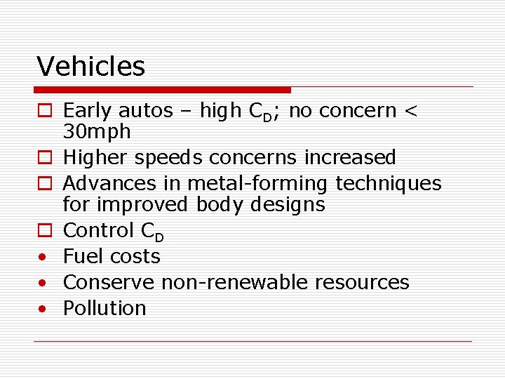 Vehicles o Early autos – high CD; no concern < 30 mph o Higher