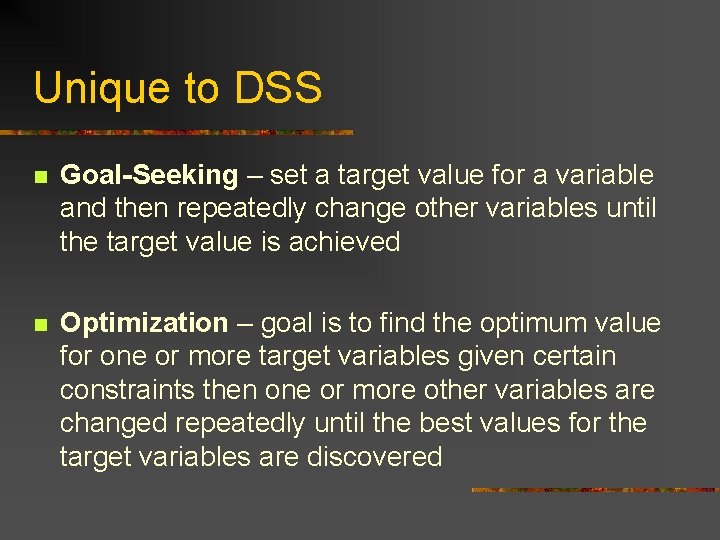 Unique to DSS n Goal-Seeking – set a target value for a variable and