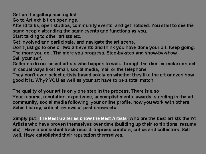 Get on the gallery mailing list. Go to Art exhibition openings. Attend talks, open Get on the gallery mailing list. Go to Art exhibition openings. Attend talks, open