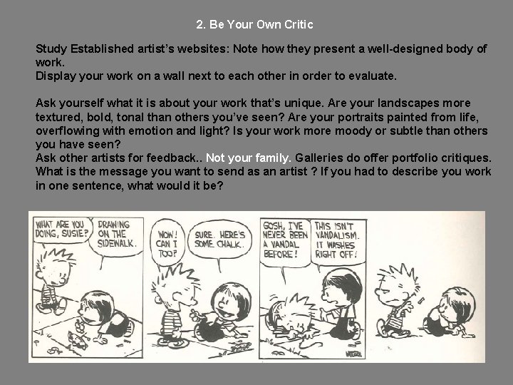 2. Be Your Own Critic Study Established artist’s websites: Note how they present a 2. Be Your Own Critic Study Established artist’s websites: Note how they present a