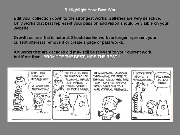 3. Highlight Your Best Work Edit your collection down to the strongest works. Galleries 3. Highlight Your Best Work Edit your collection down to the strongest works. Galleries