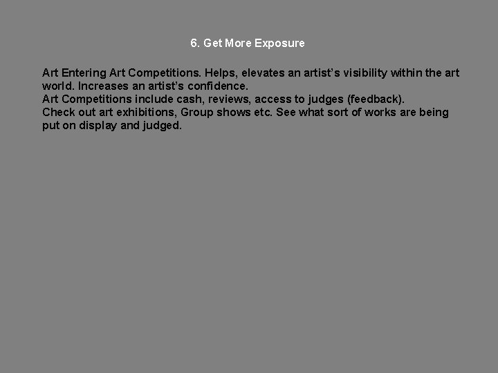 6. Get More Exposure Art Entering Art Competitions. Helps, elevates an artist’s visibility within 6. Get More Exposure Art Entering Art Competitions. Helps, elevates an artist’s visibility within