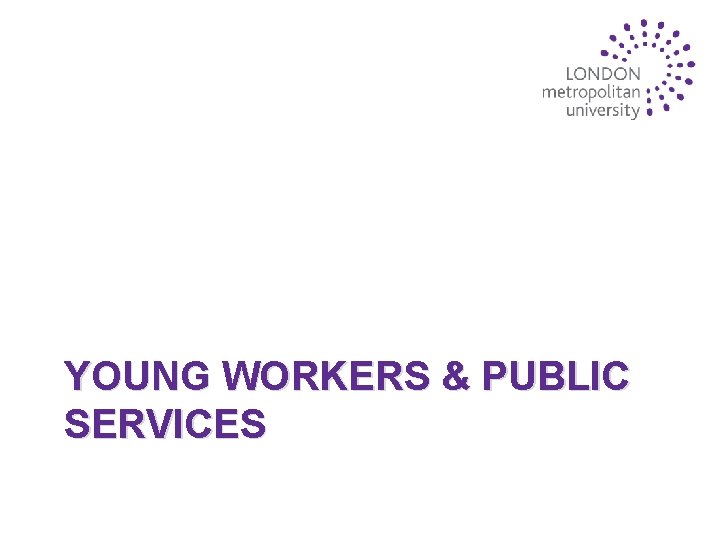 YOUNG WORKERS & PUBLIC SERVICES 