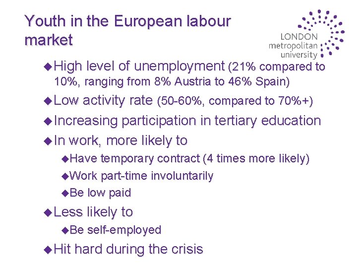 Youth in the European labour market u High level of unemployment (21% compared to