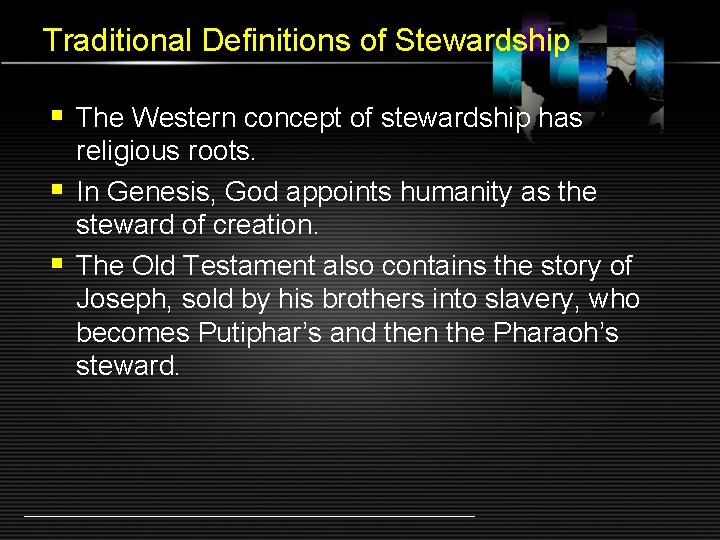 Traditional Definitions of Stewardship § The Western concept of stewardship has religious roots. §