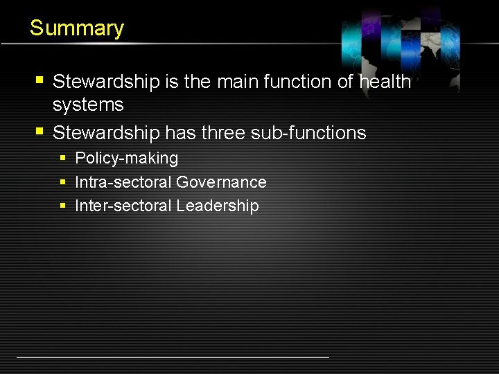 Summary § Stewardship is the main function of health systems § Stewardship has three