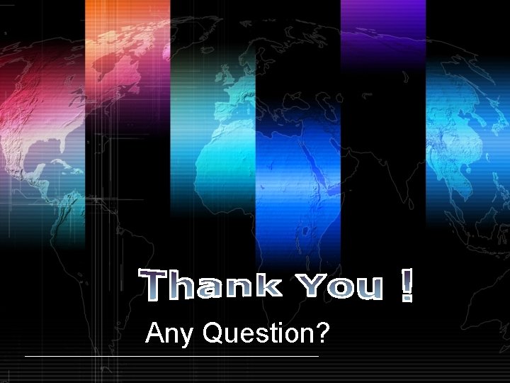Any Question? 