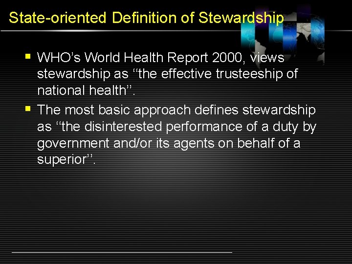 State-oriented Definition of Stewardship § WHO’s World Health Report 2000, views stewardship as ‘‘the